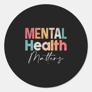 Mental health end the stigma mental health classic round sticker