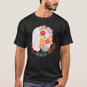 Mental Health Flower Brain Suicide Awareness And P T-Shirt