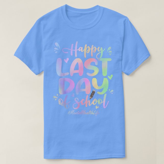 Mental Health Happy Last Day Of School Funny Tie D T-Shirt (Design Front)