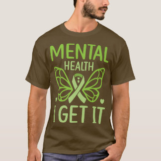 Mental Health I Get It Mental Health Awareness Sup T-Shirt