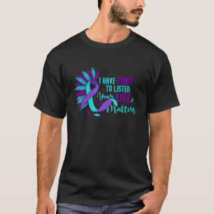 Mental Health I Have Time To Listen Your Life Matt T-Shirt