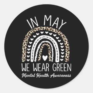 Mental Health In May We Wear Green Mental Health A Classic Round Sticker