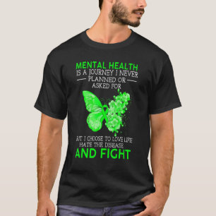 Mental Health Is A Journey I Never Planned Butterf T-Shirt