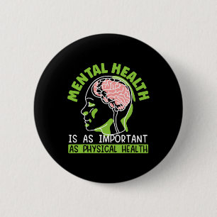 Mental Health Is As Important As Physical Health 6 Cm Round Badge