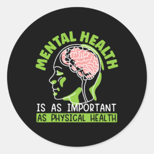 Mental Health Is As Important As Physical Health Classic Round Sticker