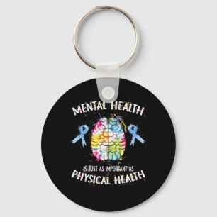 Mental Health Is Just As Important As Physical Hea Key Ring