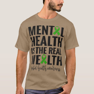 Mental Health Is The Real Wealth 4390  T-Shirt