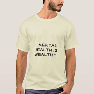 mental health is wealth  T-Shirt