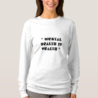 mental health is wealth T-Shirt