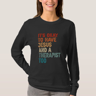 Mental Health It's Okay To Have Jesus And A Therap T-Shirt
