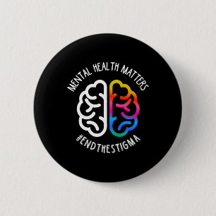 Mental Health Maters End Stigma  6 Cm Round Badge