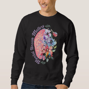 Mental Health Matters 1 Sweatshirt