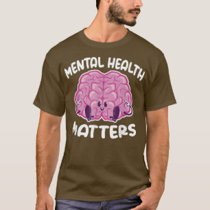 Mental Health Matters 5033 2069 T-Shirt