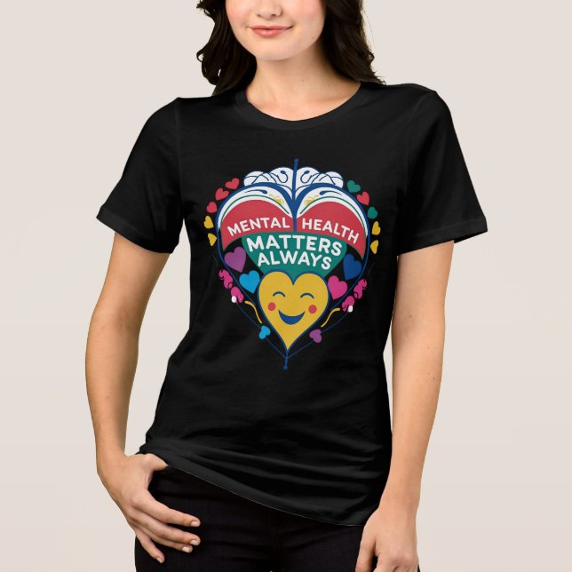 Mental Health Matters Always – Inspiration Tri-Blend Shirt (Front)
