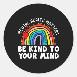 Mental Health Matters - Be Kind To Your Mind Rainb Classic Round Sticker