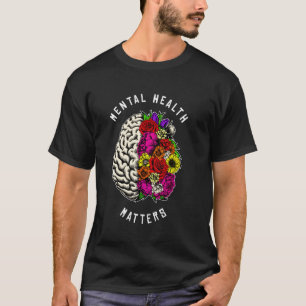 Mental Health Matters Brain Illness Awareness Posi T-Shirt