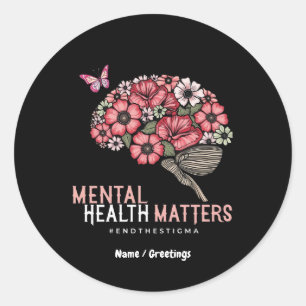 Mental Health Matters End Stigma, Raise Awareness Classic Round Sticker
