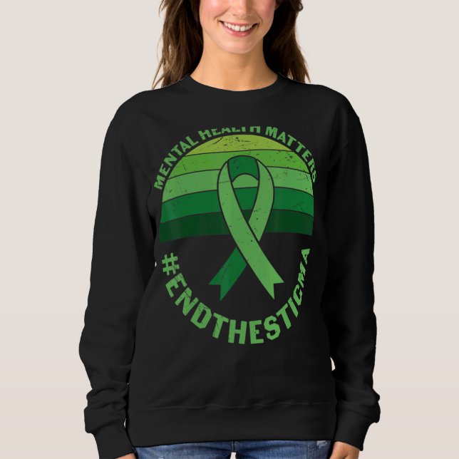 Mental Health Matters End The Stigma Sweatshirt (Front)