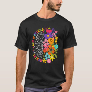 Mental Health Matters Floral Human Brain Illness A T-Shirt
