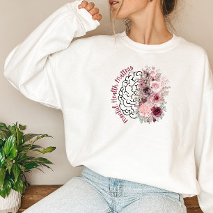 Mental Health Matters   Flower Mind Side  Sweatshirt