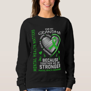 Mental Health Matters Grandma Mental Health Awaren Sweatshirt