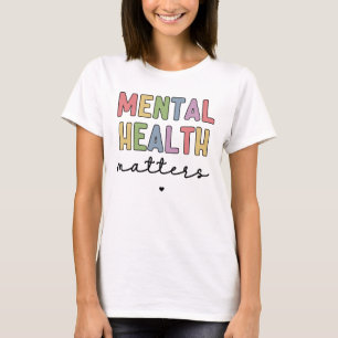 Mental Health Matters Mental Health Awareness T-Shirt
