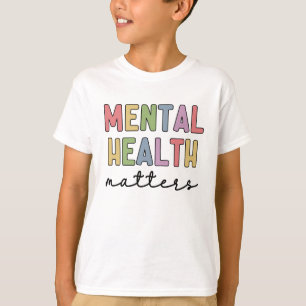 Mental Health Matters   Mental Health Awareness T-Shirt