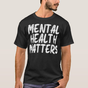Mental Health Matters Mental Health Month 4952 231 T-Shirt