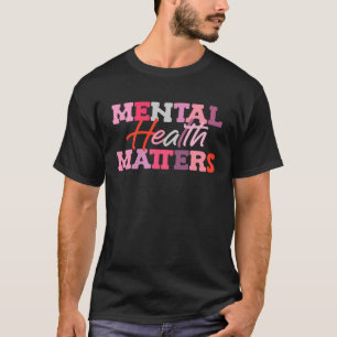 Mental Health Matters National Stress Awareness Mo T-Shirt