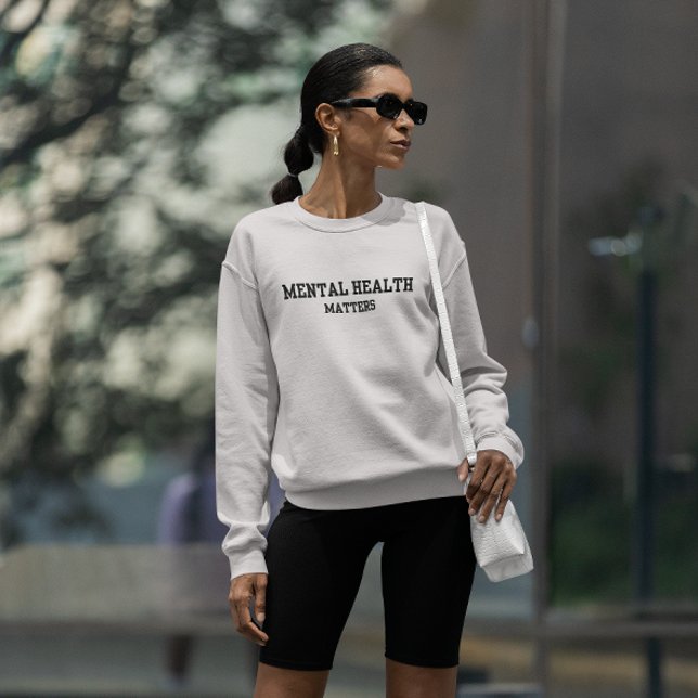 Mental Health Matters Statement Sweatshirt (Mental Health Sweater)