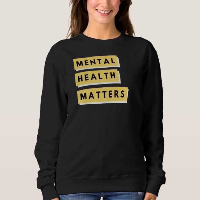 Mental Health Matters Sweatshirt (Front)