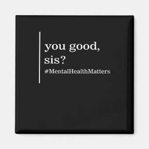 Mental Health Matters You Good Sis Positive Women Magnet