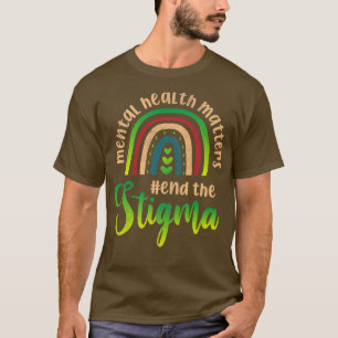 Mental Health MattersEnd The Stigma 4542 2109 T-Shirt