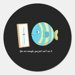 Mental Health Month Enough Cant See Fish Classic Round Sticker