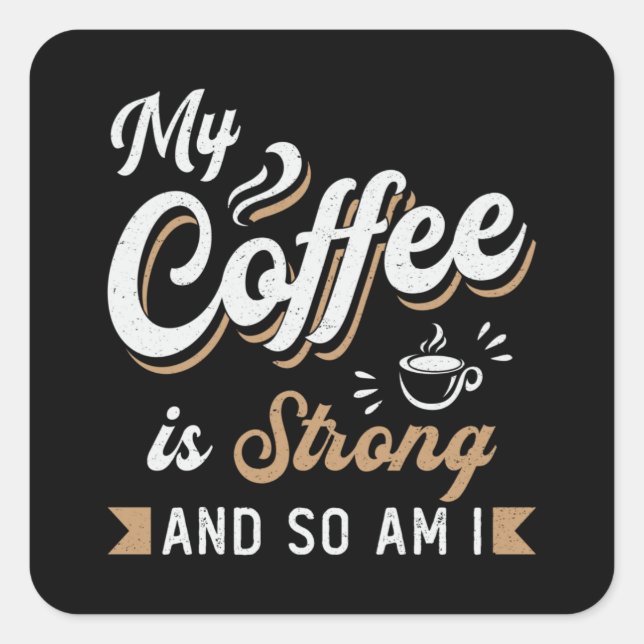 Mental Health My Coffee Is Strong Awareness Gift Square Sticker (Front)