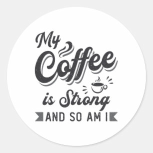 Mental Health My Coffee Is Strong Care Awareness Classic Round Sticker