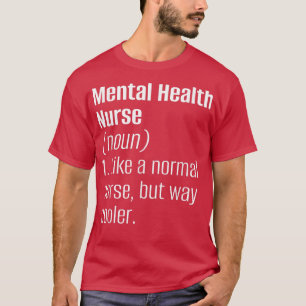 Mental Health Nurse - Psychology Clinic Hospital P T-Shirt