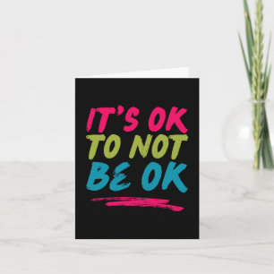 Mental Health Positive Quotes - It's Ok To Not Be Card