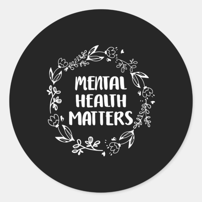 Mental Health Problems Awareness Suicide Preventio Classic Round Sticker (Front)