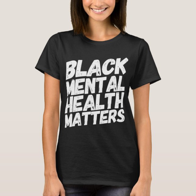 Mental Health Problems Therapy Gift  T-Shirt (Front)