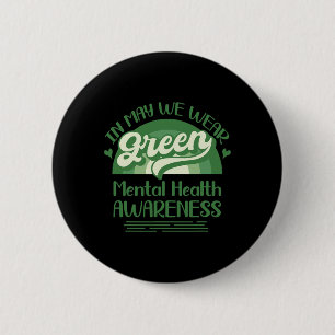 Mental Health Problems We Wear Green Mental Health 6 Cm Round Badge