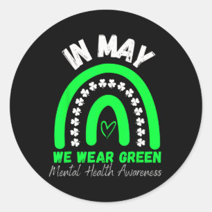 Mental Health Problems We Wear Green Mental Health Classic Round Sticker