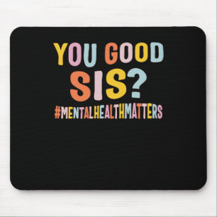 Mental Health Problems You Good Sis Positive Women Mouse Pad