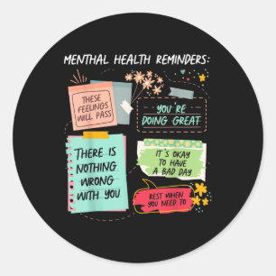 Mental Health Reminder Mental Health Inspirational Classic Round Sticker