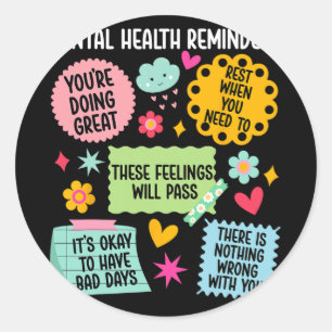 Mental Health Reminders Mental Health Awareness Mo Classic Round Sticker