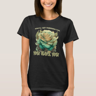 Mental Health Rose Flower Positivity Motivational  T-Shirt