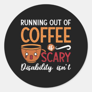 Mental Health Running Out Of Coffee Scary Anxiety Classic Round Sticker