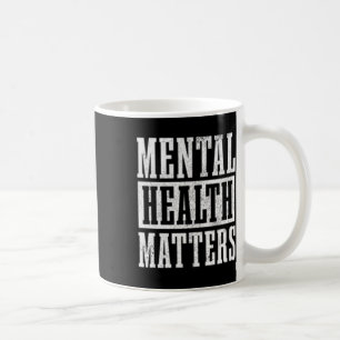 Mental Health S Awareness Month End The Stigma _4 Coffee Mug
