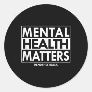 Mental Health S End The Stigma Awareness T Shirt  Classic Round Sticker