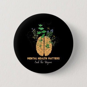 Mental Health S End The Stigma Mental Awareness 6 Cm Round Badge